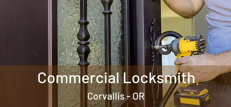 Commercial Locksmith Corvallis - OR