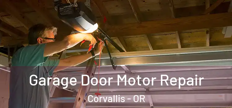  Garage Door Motor Repair Corvallis - OR