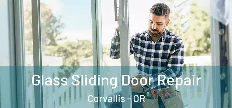 Glass Sliding Door Repair Corvallis - OR