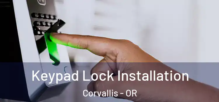 Keypad Lock Installation Corvallis - OR