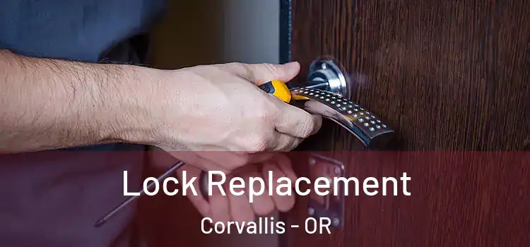 Lock Replacement Corvallis - OR