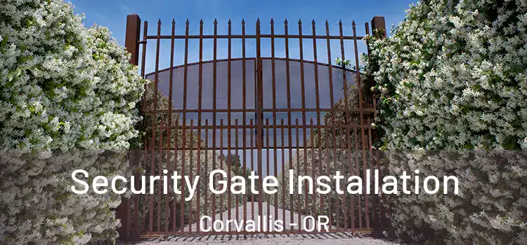Security Gate Installation Corvallis - OR