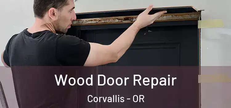 Wood Door Repair Corvallis - OR