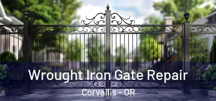 Wrought Iron Gate Repair Corvallis - OR